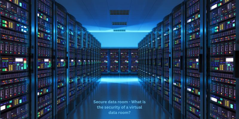 Secure data room - What is the security of a virtual data room?
