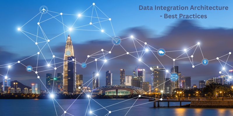 Data Integration Architecture - Best Practices