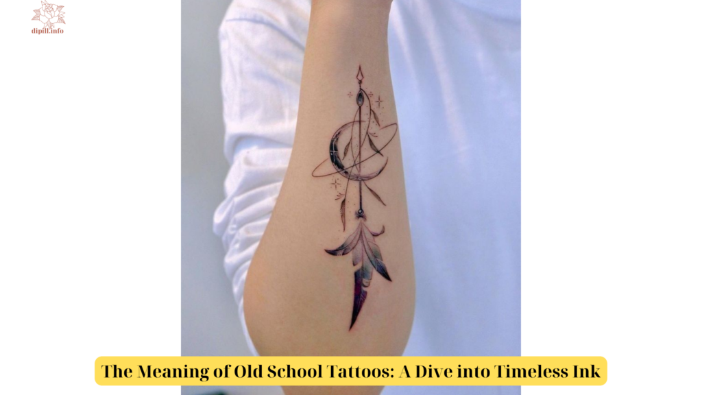 The Meaning of Old School Tattoos: A Dive into Timeless Ink